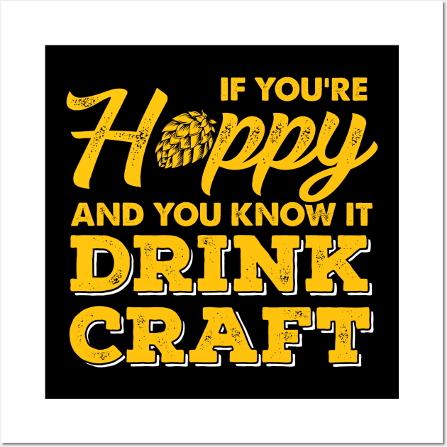 If You're Hoppy & You Know It Drink Craft Wall Art by Jonny1223